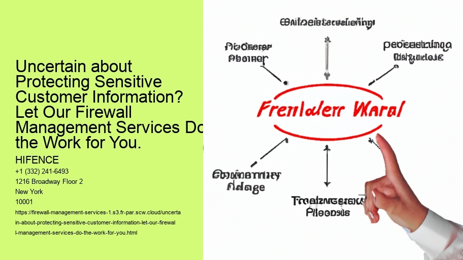Uncertain about Protecting Sensitive Customer Information? Let Our Firewall Management Services Do the Work for You.